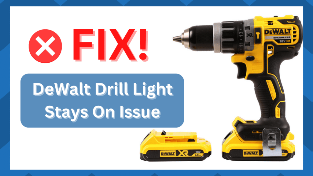DeWalt Drill Light Stays On