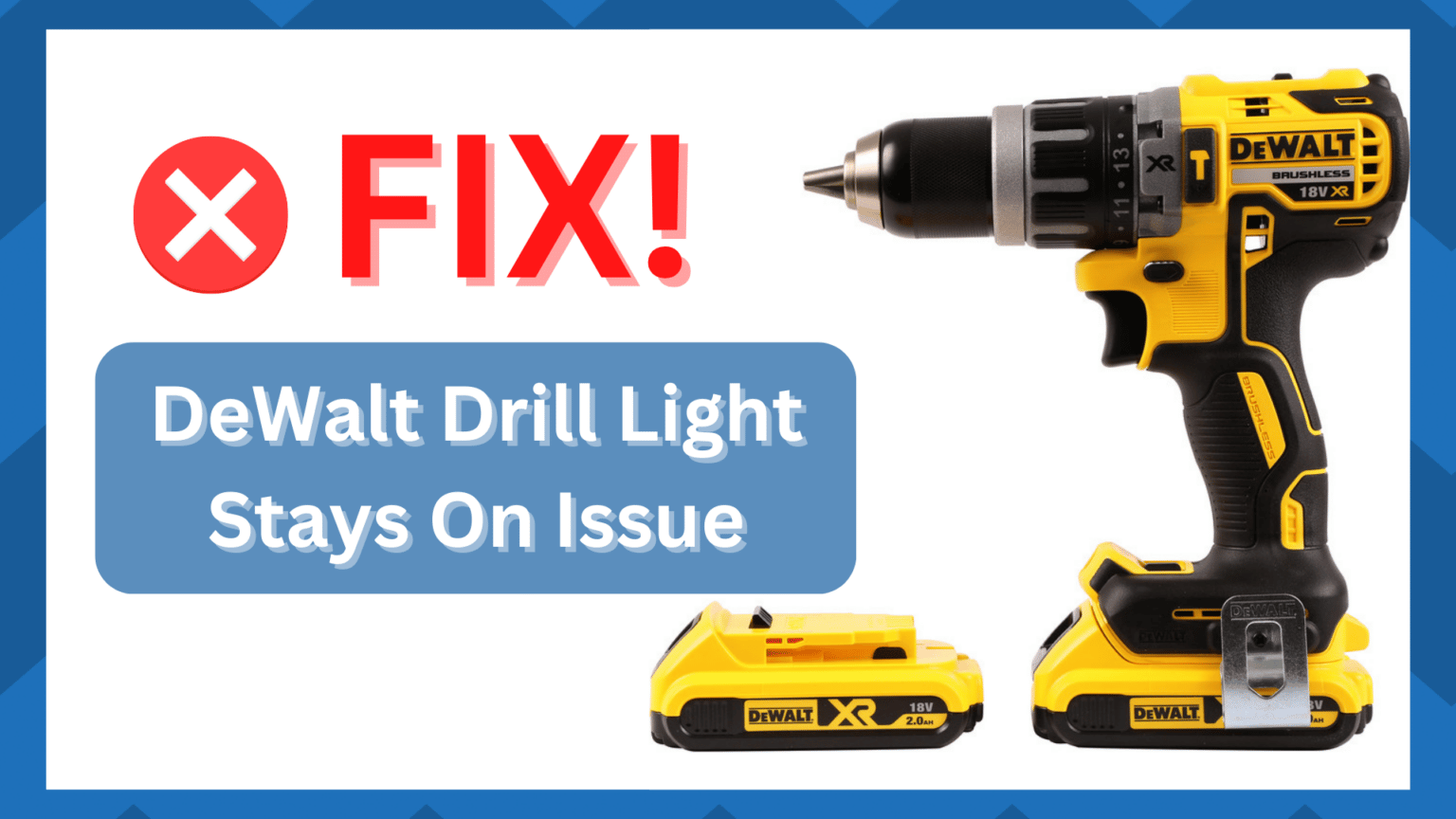 8 Methods To Solve DeWalt Drill Light Stays On Issue HookedOnTool