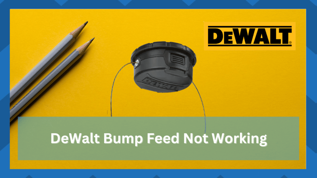 dewalt bump feed not working