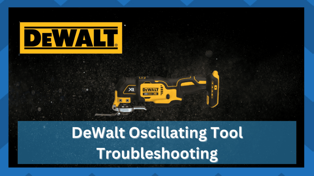 dewalt oscillating tool troubleshooting