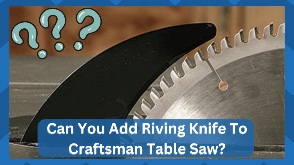 add riving knife to craftsman table saw