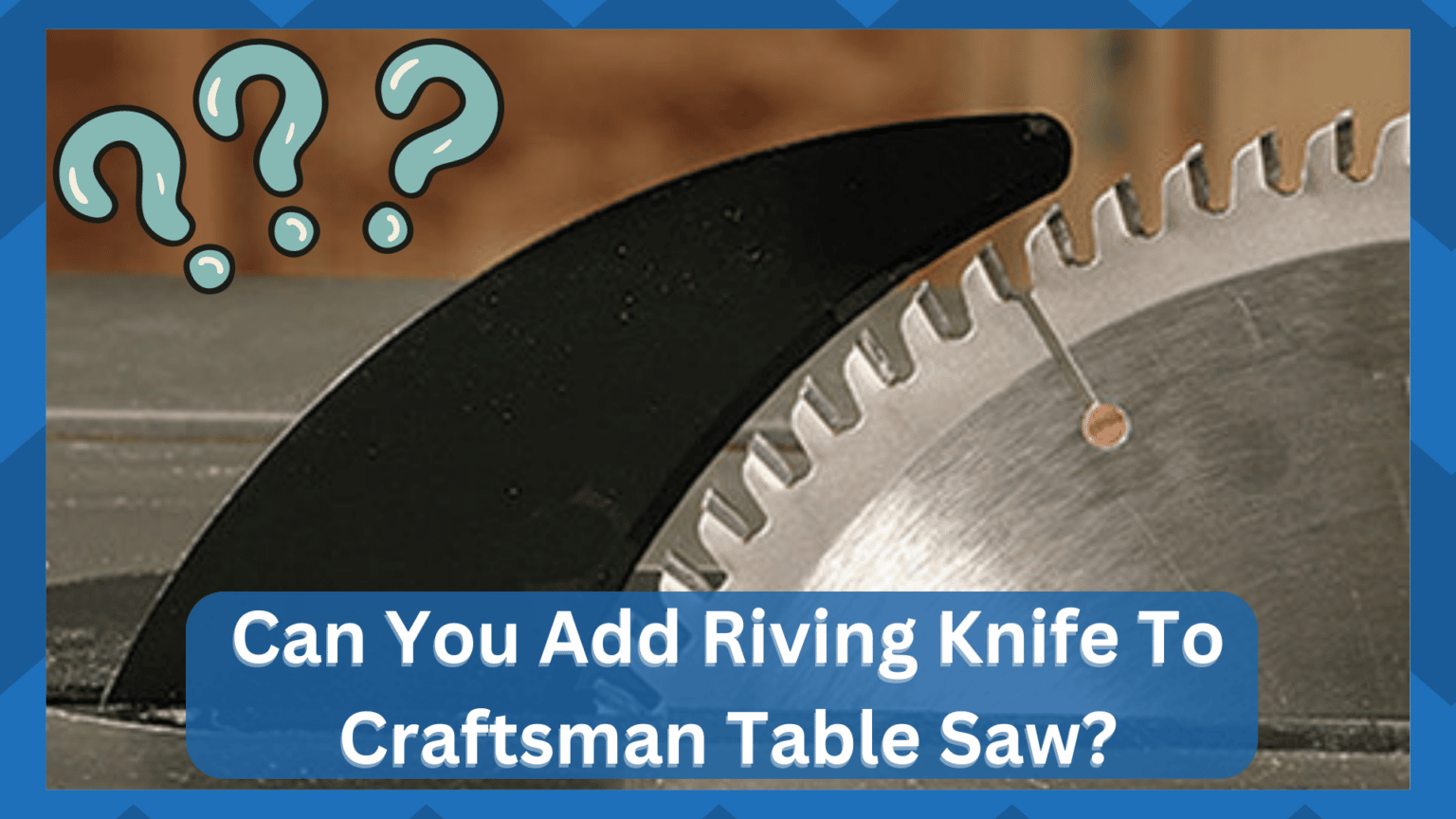 Can You Add Riving Knife To Craftsman Table Saw? HookedOnTool