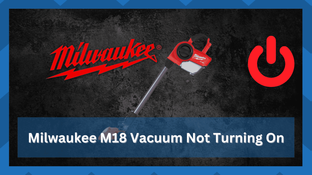 milwaukee m18 vacuum not turning on
