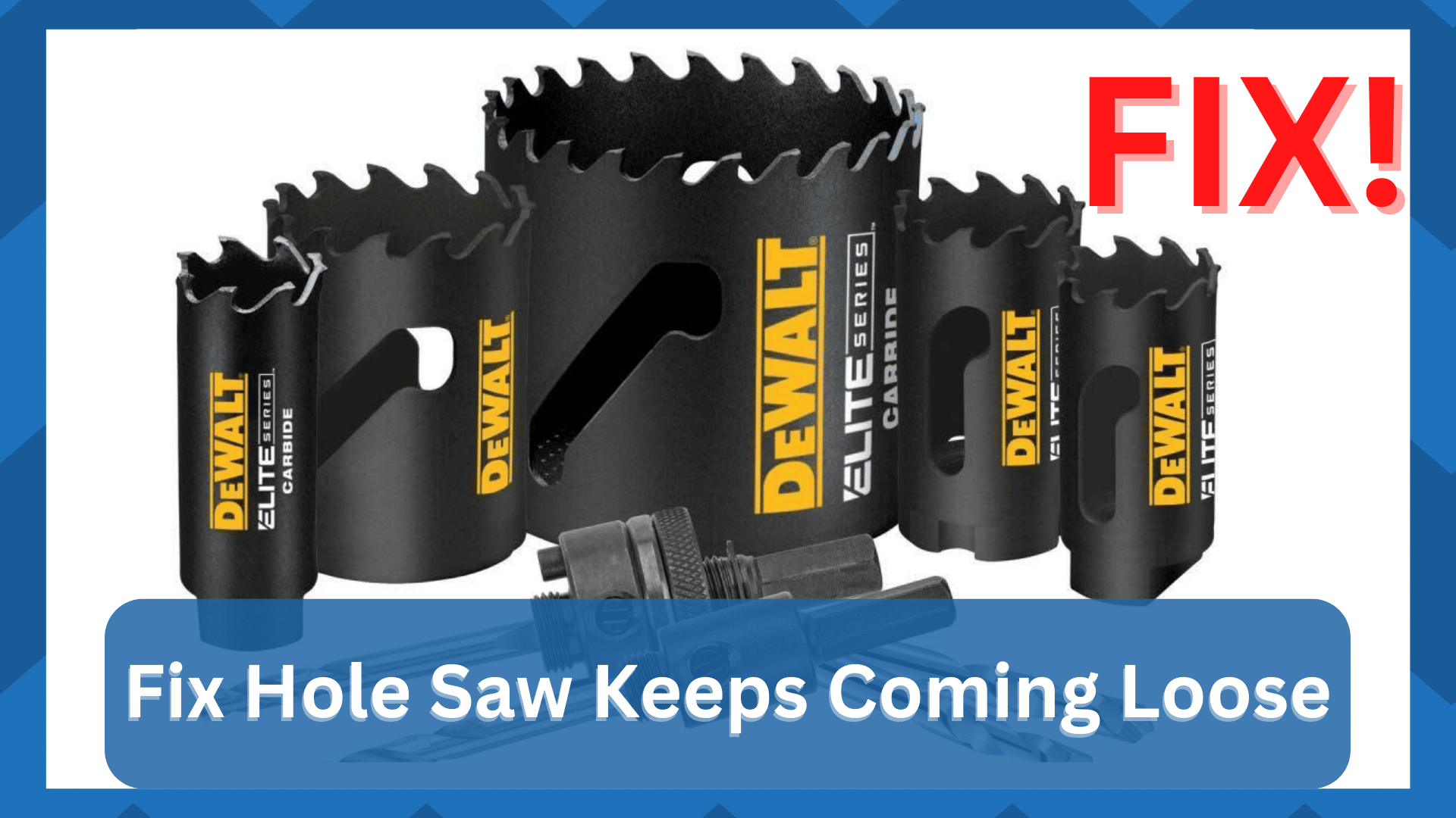 hole saw keeps coming loose