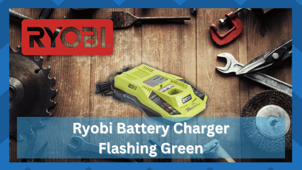 ryobi battery charger flashing green