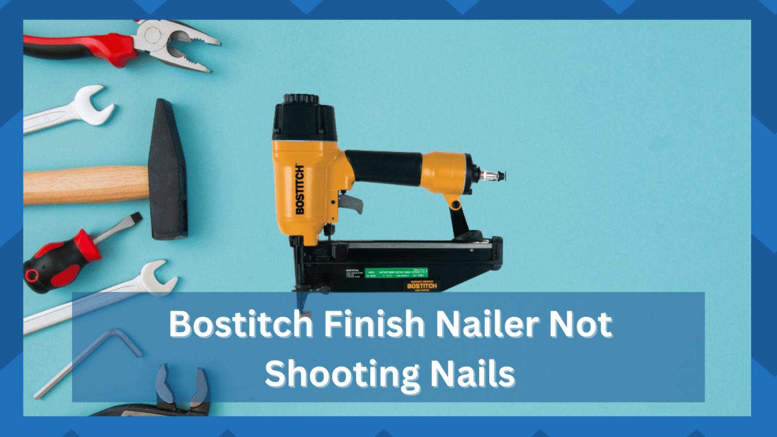 Bostitch Finish Nailer Not Shooting Nails 8 Fixes HookedOnTool