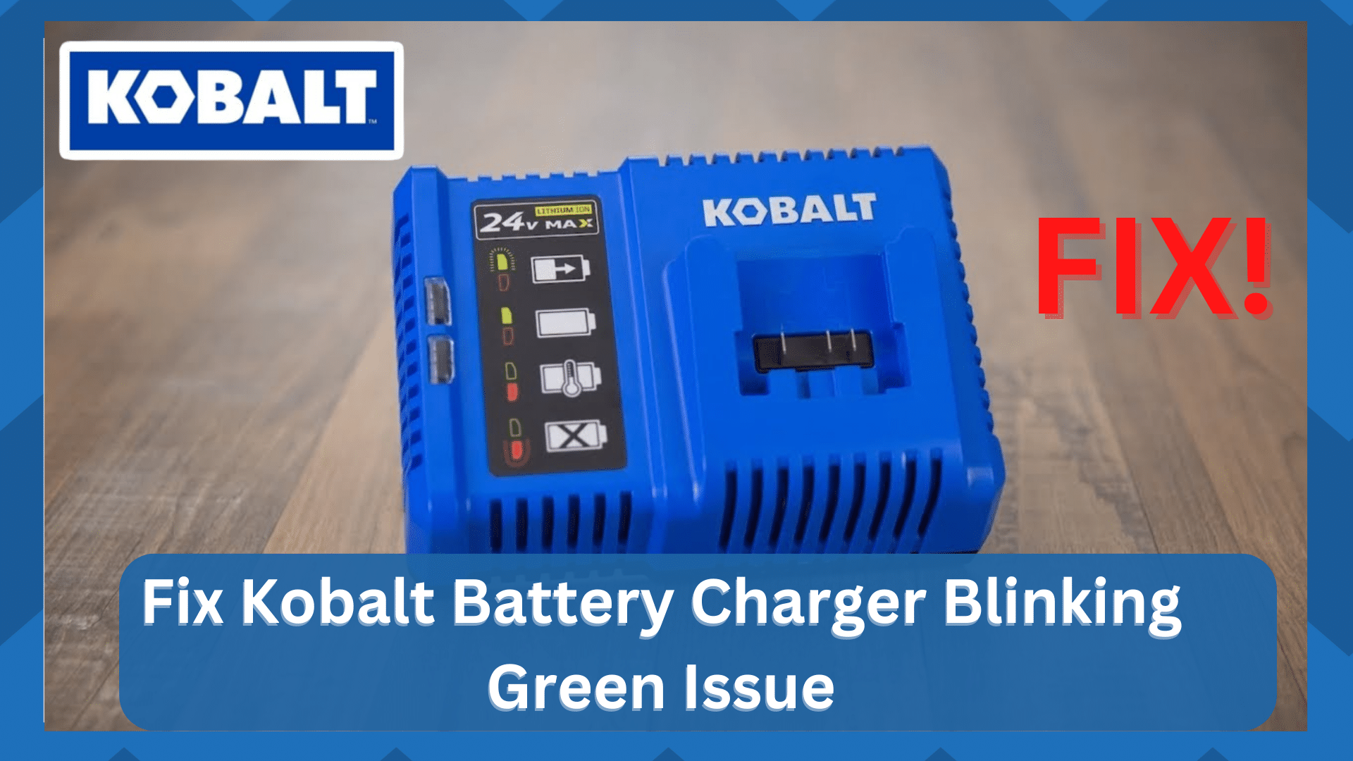 6 Ways To Get Rid Of Kobalt Battery Charger Blinking Green Issue