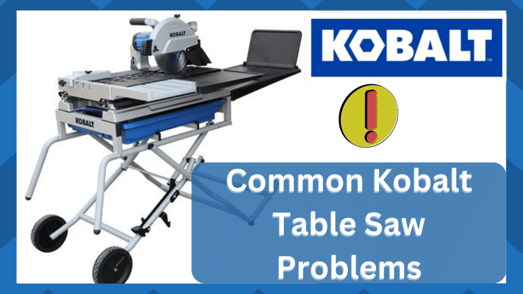 kobalt table saw problems