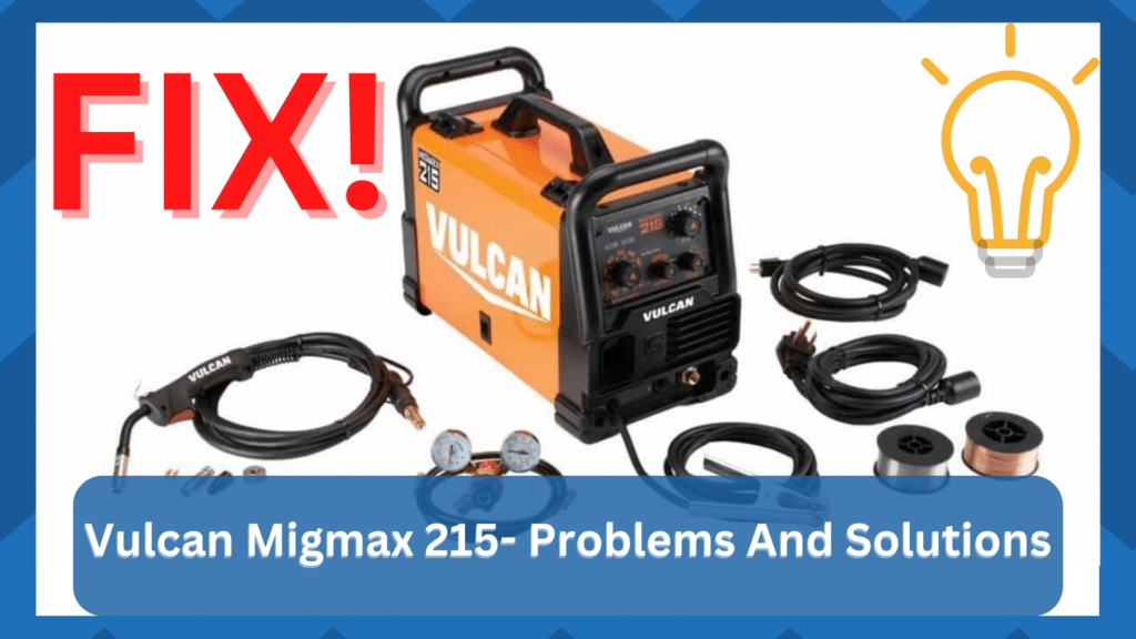 vulcan migmax 215 problems