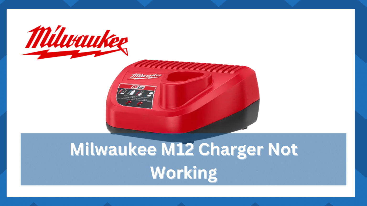 5 Quick Fixes To Milwaukee M12 Charger Not Working HookedOnTool