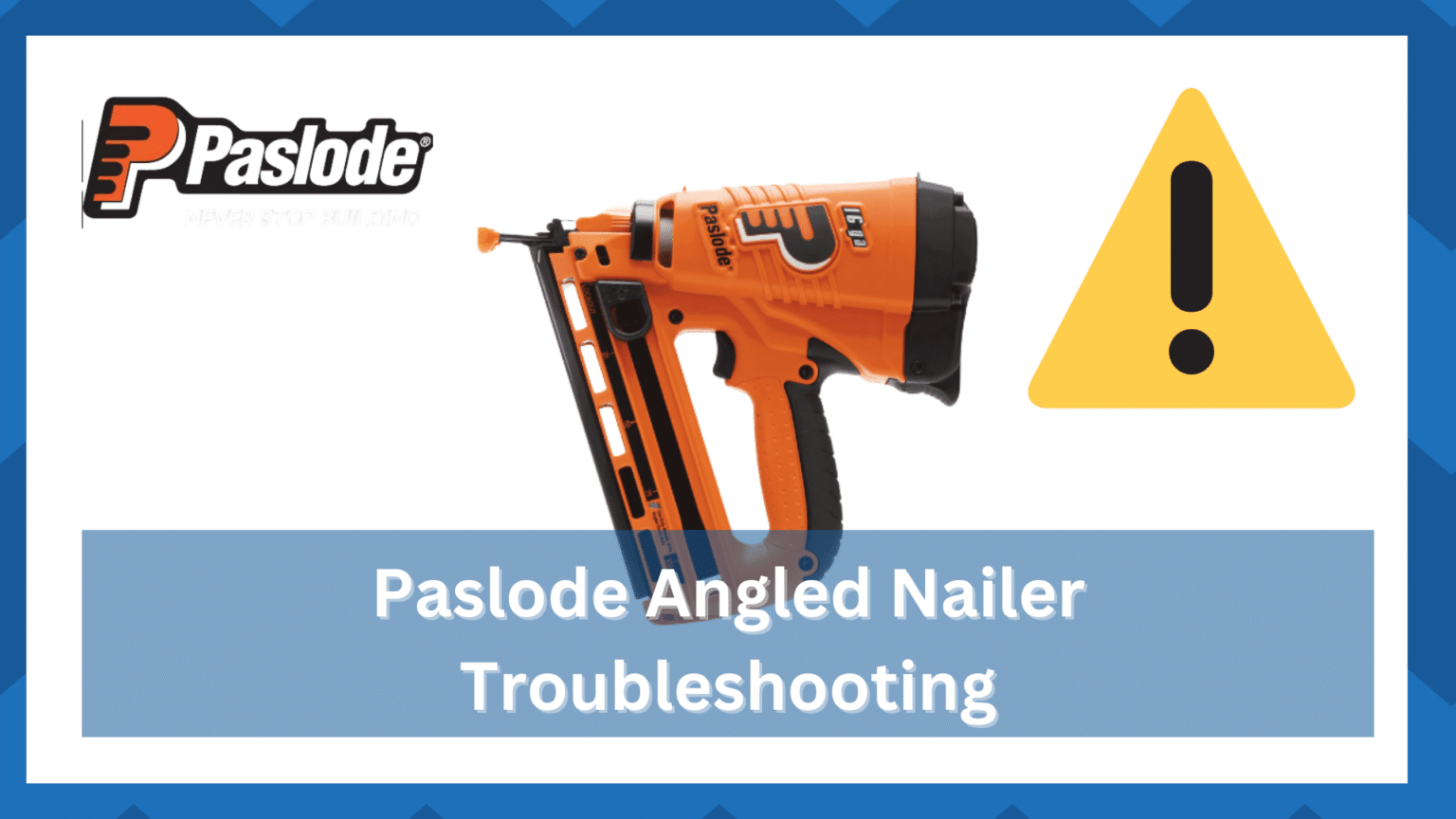 7 Ways Of Paslode Angled Finish Nailer Troubleshooting HookedOnTool