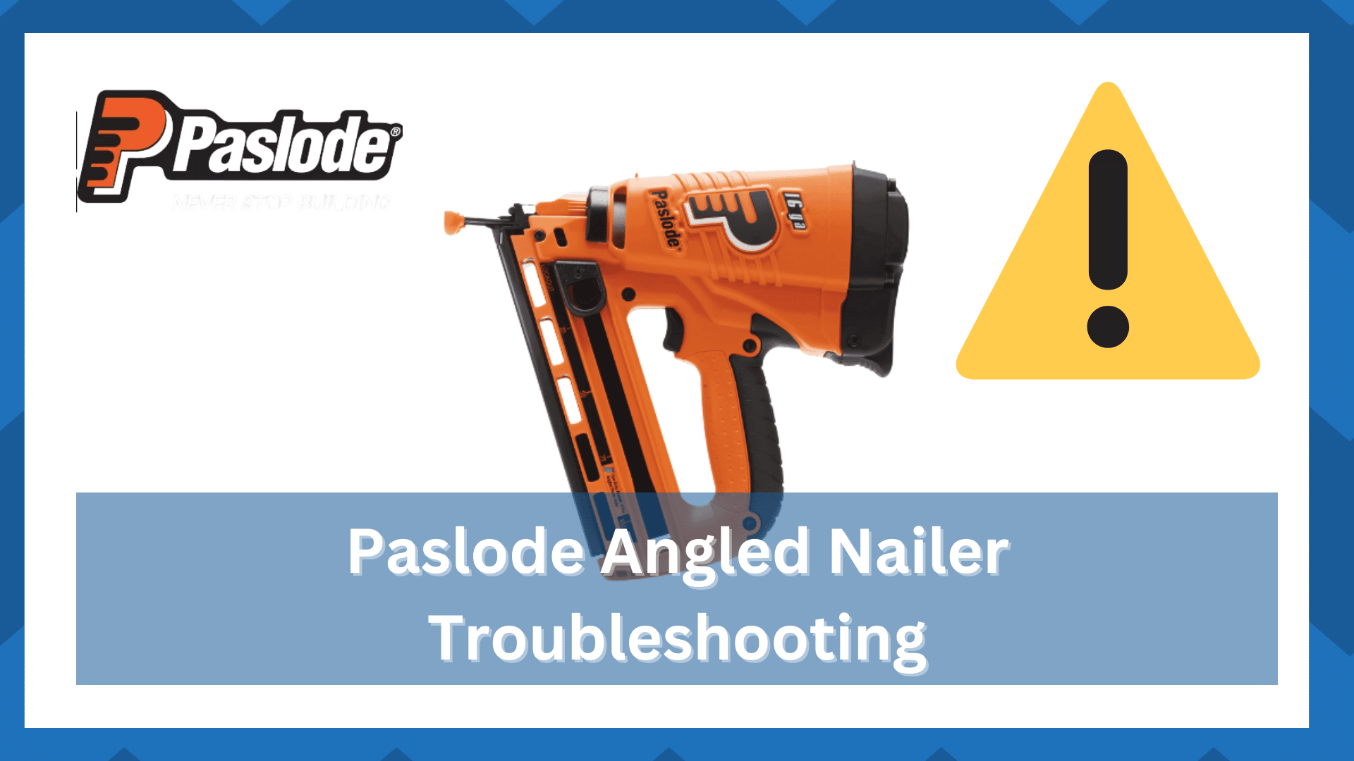 paslode angled finish nailer troubleshooting