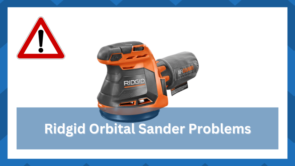 ridgid orbital sander problems