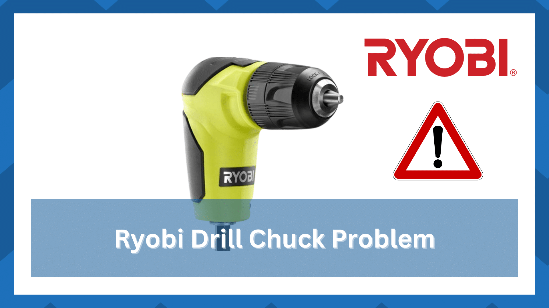 ryobi drill chuck problem