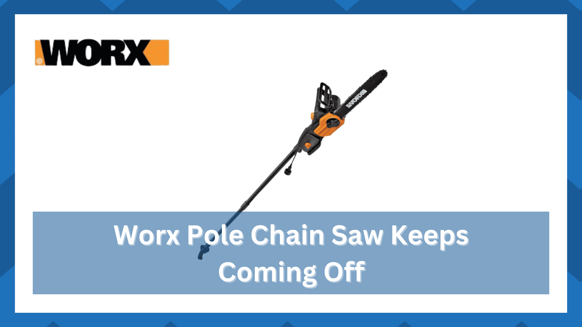 Worx Pole Saw Chain Keeps Coming Off