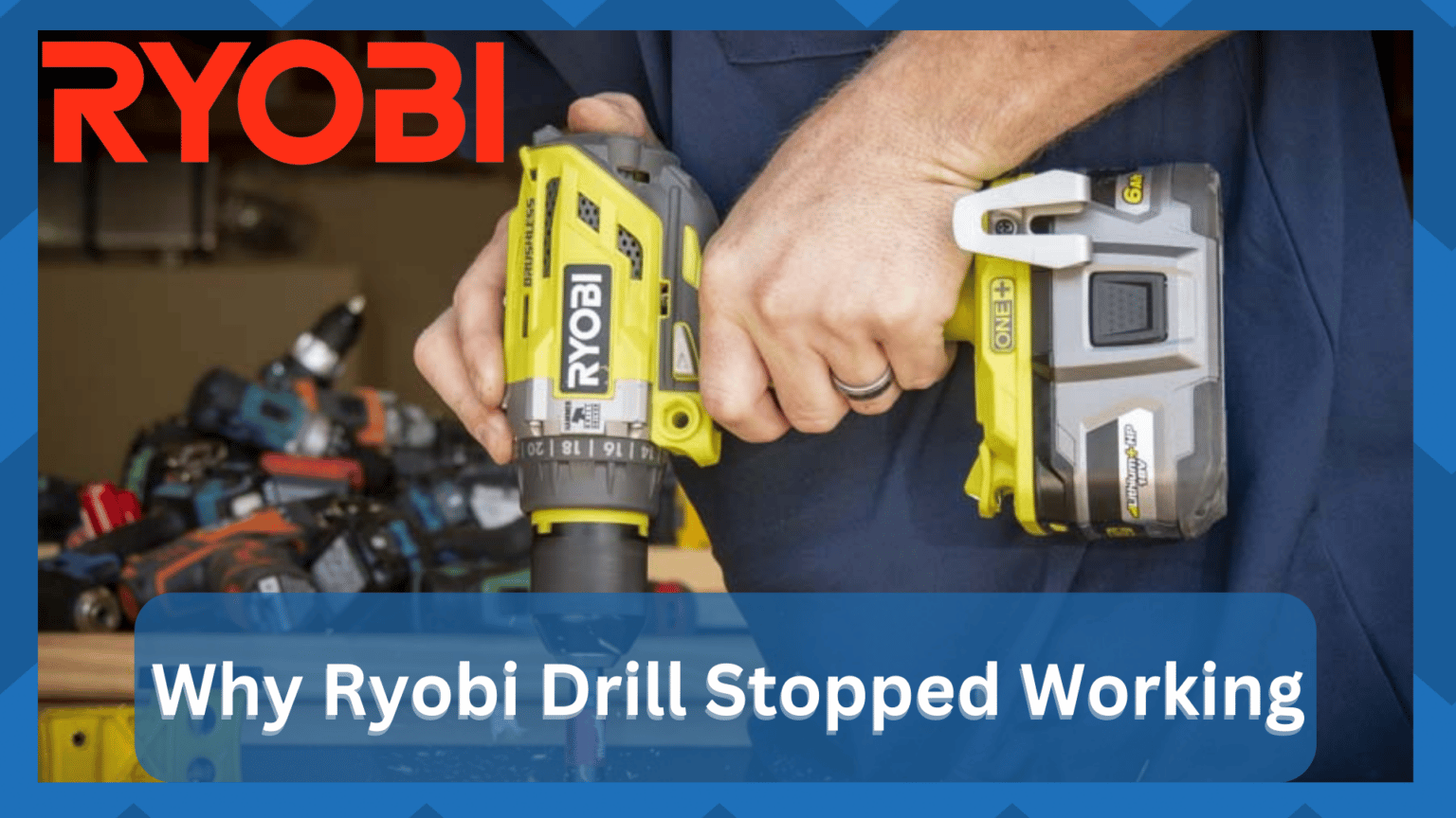 4 Reasons Why Ryobi Drill Stopped Working HookedOnTool