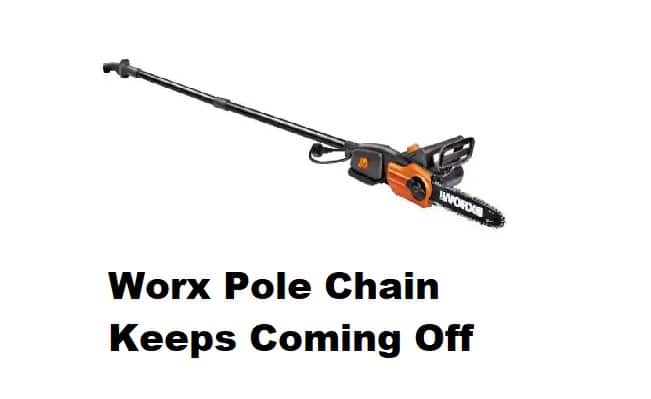Worx Pole Saw Chain Keeps Coming Off