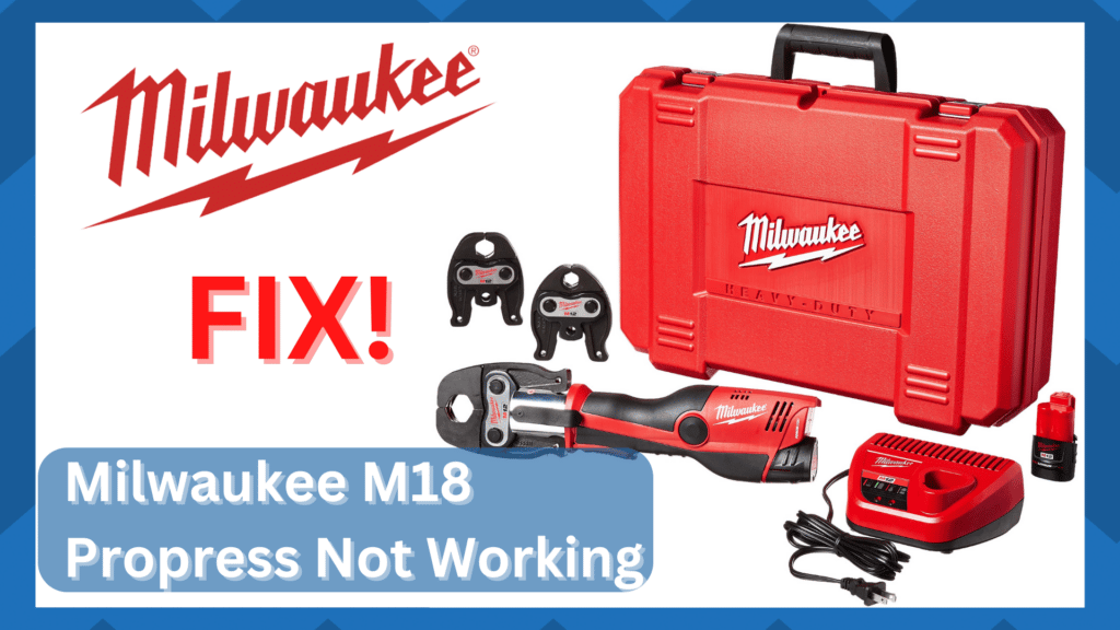 milwaukee m18 propress not working