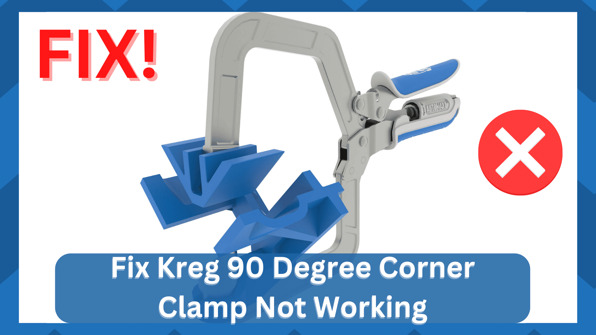 kreg 90 degree corner clamp not working