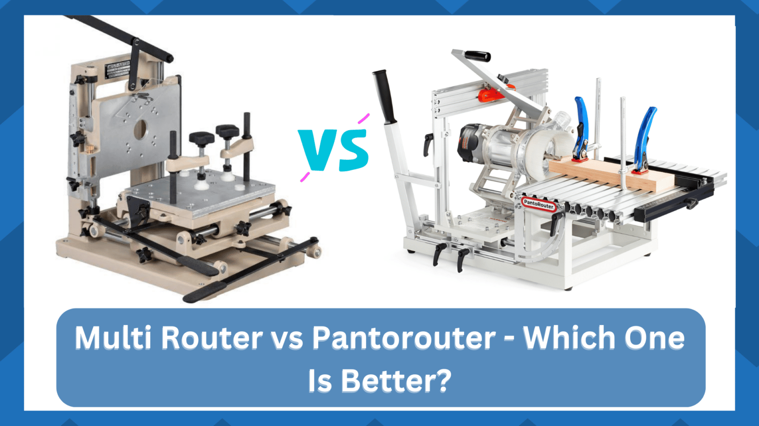 Multi Router vs Pantorouter - Which One Is Better? - HookedOnTool