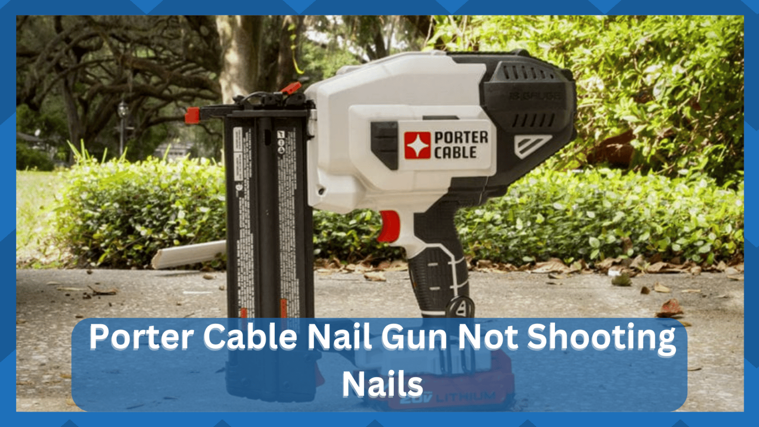Porter Cable Nail Gun Not Shooting Nails? Do These 5 Checks Now