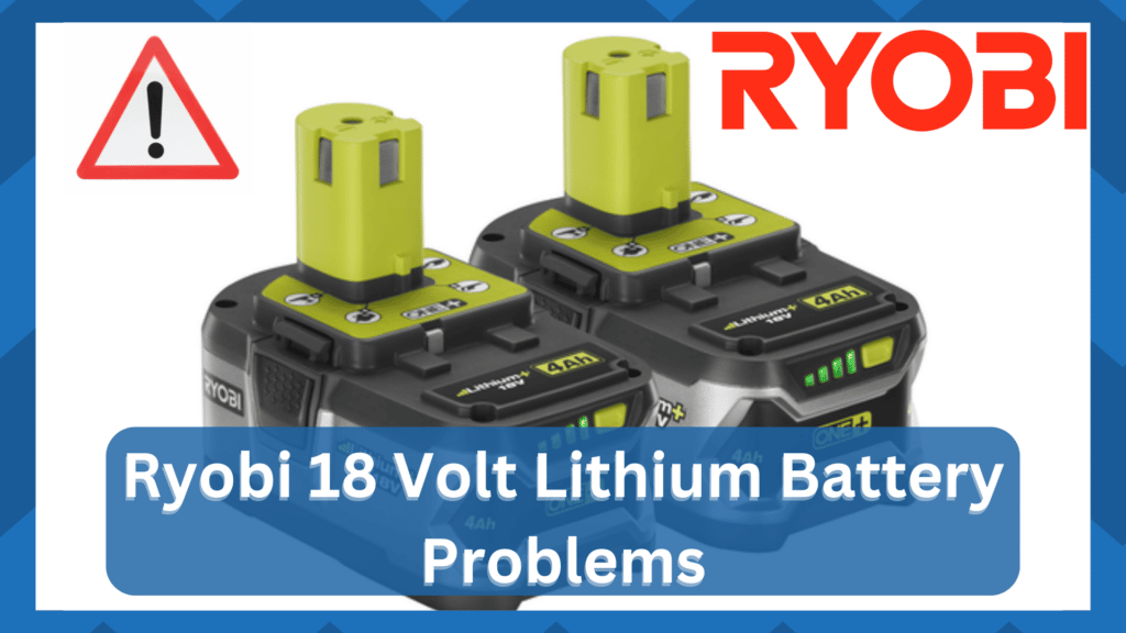 ryobi 18 volt lithium battery problems