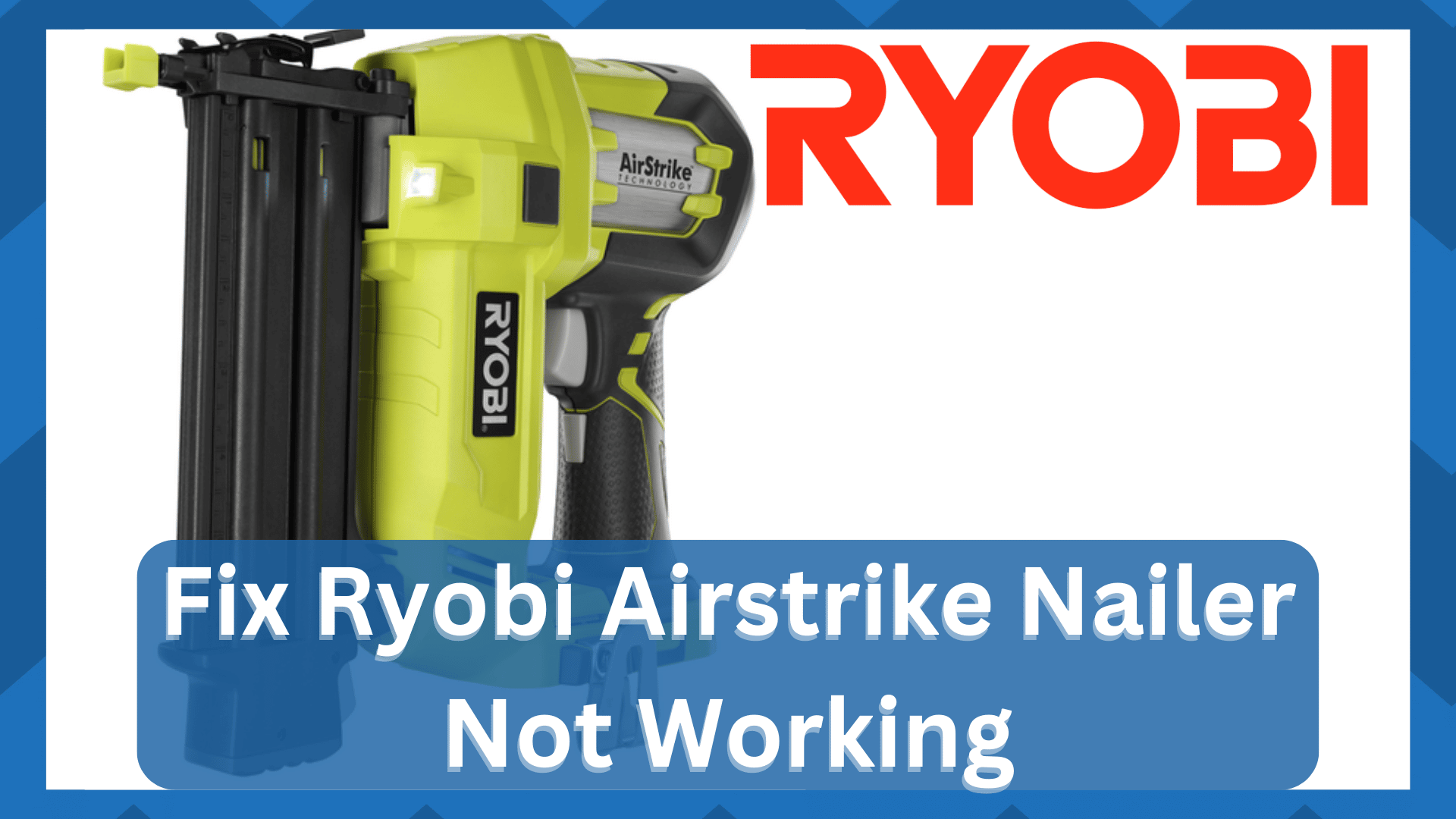 ryobi airstrike nailer not working