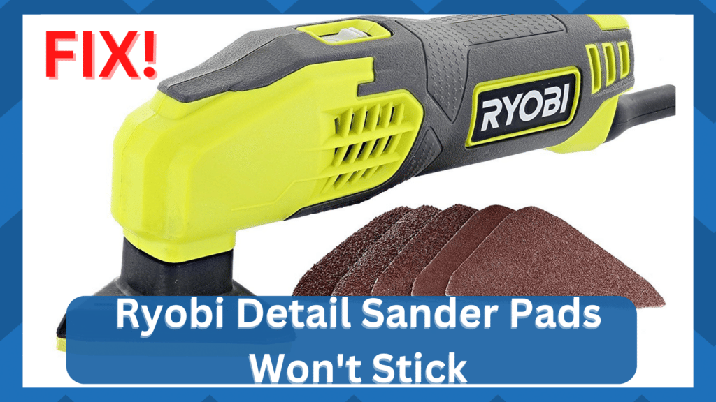ryobi detail sander pads wont stick