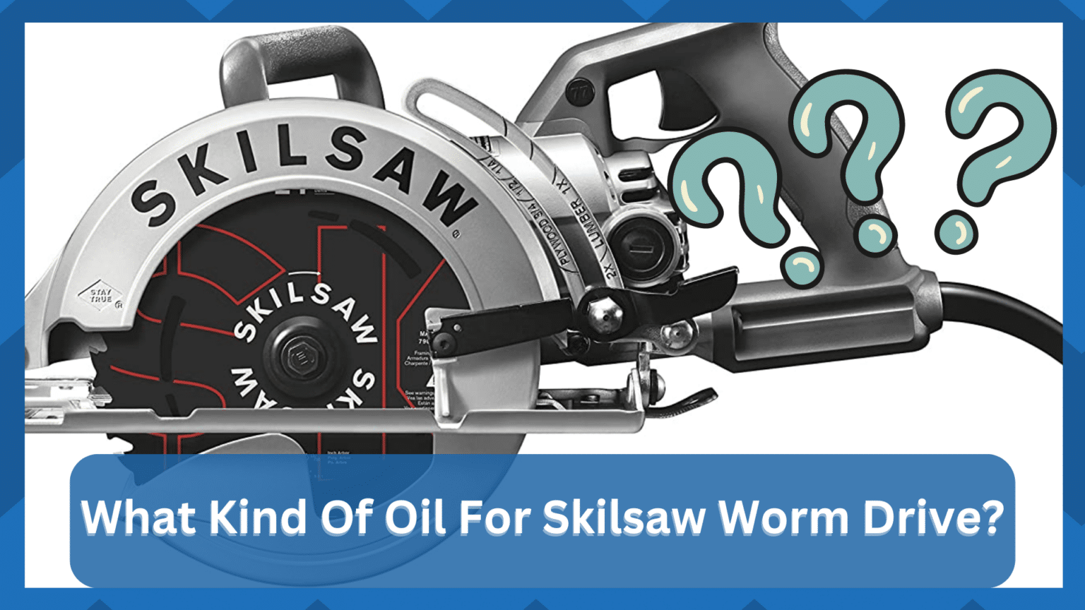 What Kind Of Oil For Skilsaw Worm Drive? (6 HookedOnTool