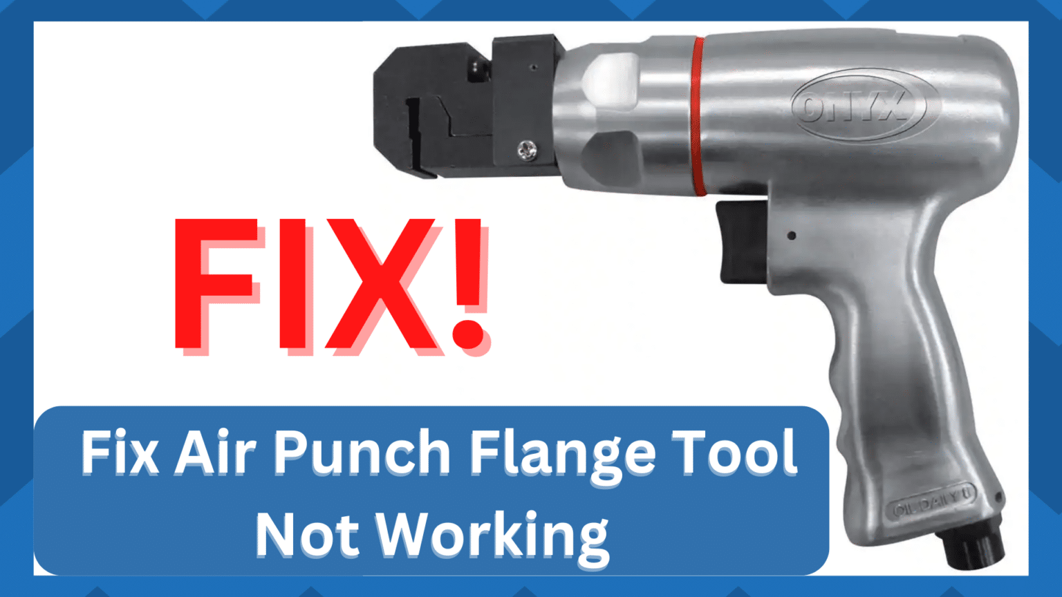 7 Methods to Troubleshoot Air Punch Flange Tool Not Working HookedOnTool