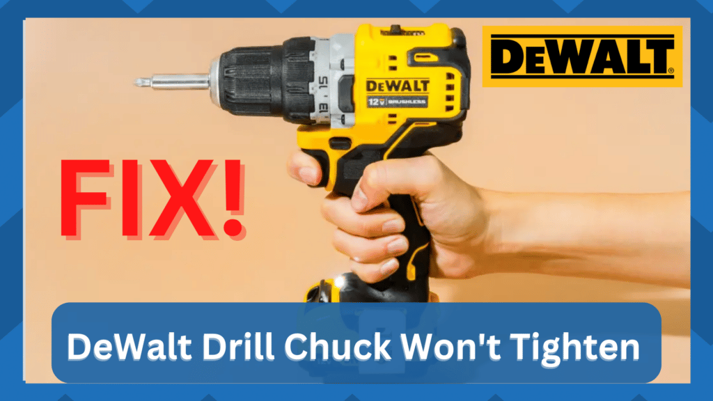 dewalt drill chuck won't tighten