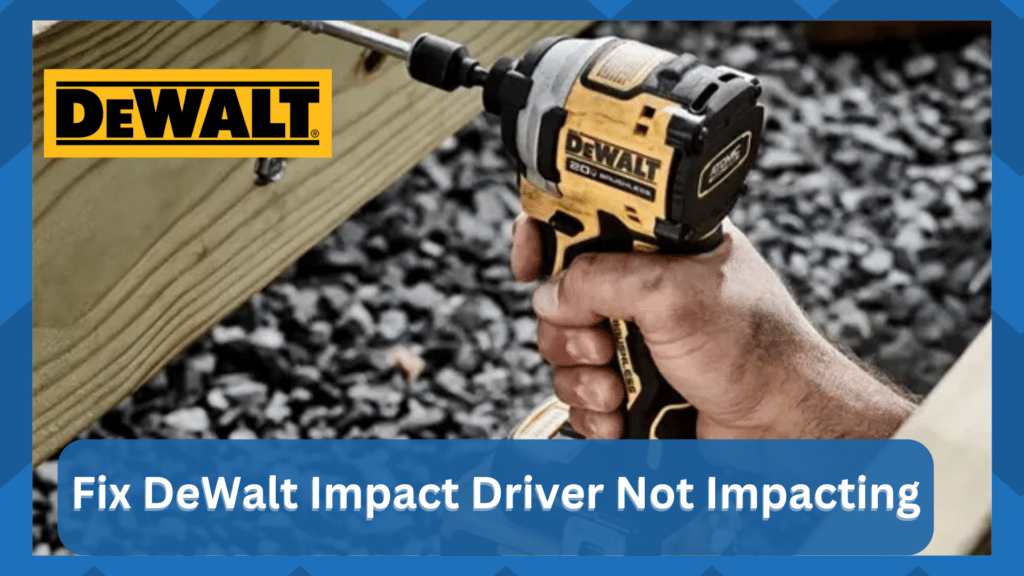 dewalt impact driver not impacting