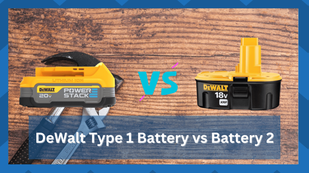 dewalt type 1 vs type 2 battery