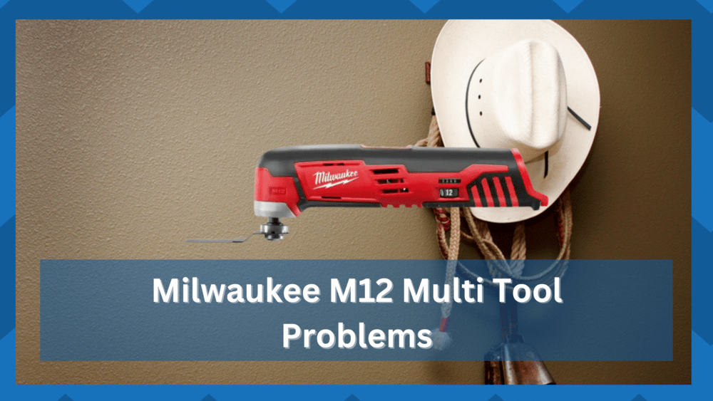 milwaukee m12 multi tool problems