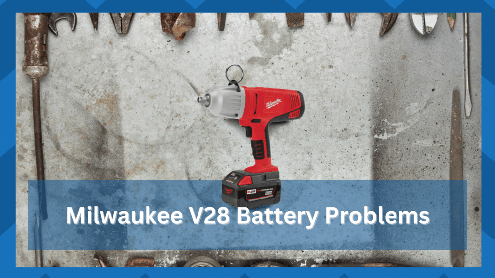 milwaukee v28 battery problems