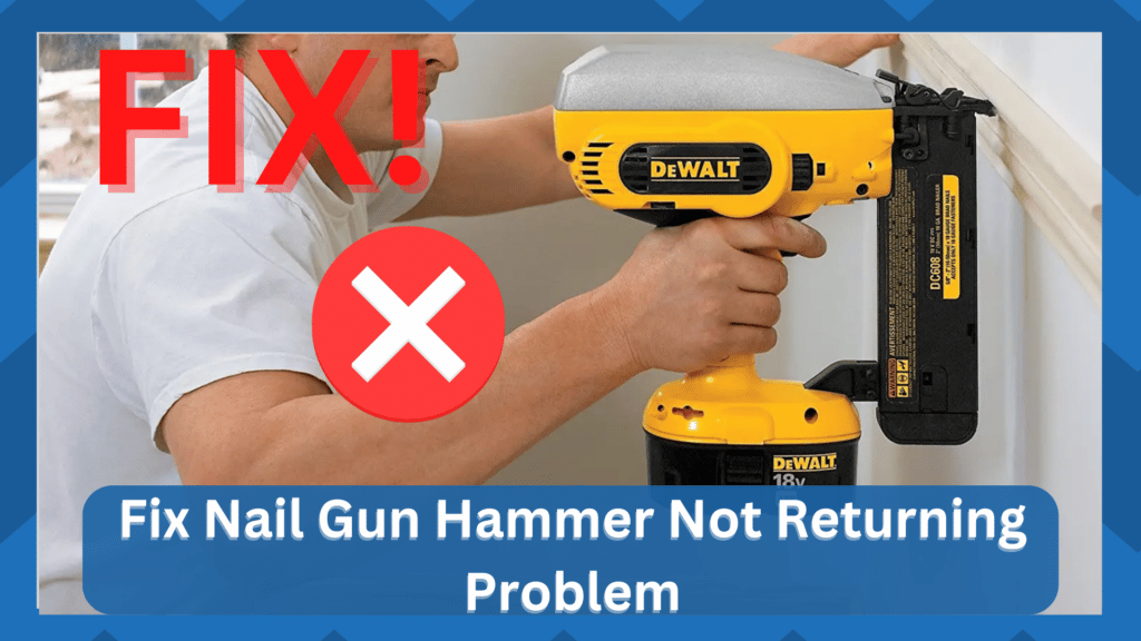 nail gun hammer not returning