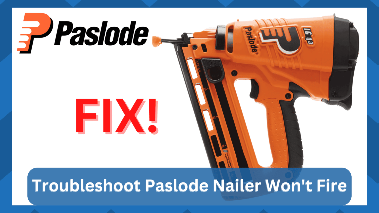4 Ways To Troubleshoot Paslode Nailer Won't Fire HookedOnTool