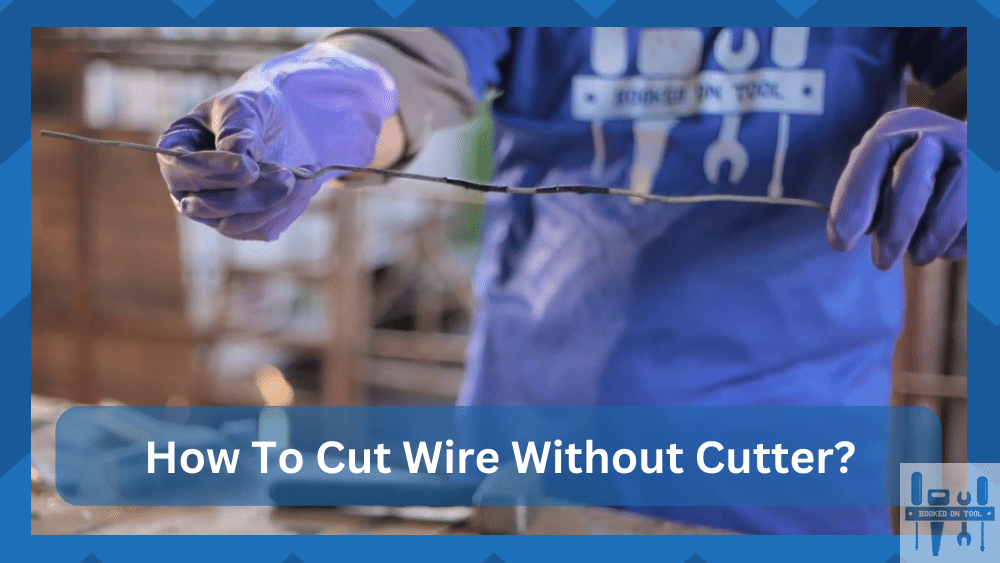 how to cut wire without cutter