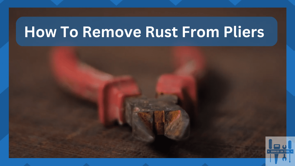 how to remove rust from pliers