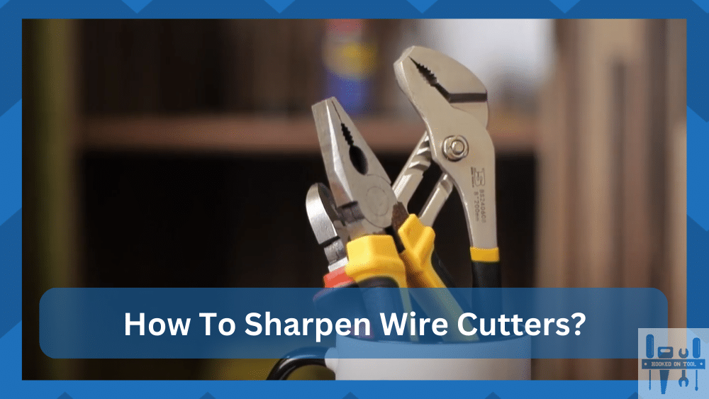 how to sharpen wire cutters