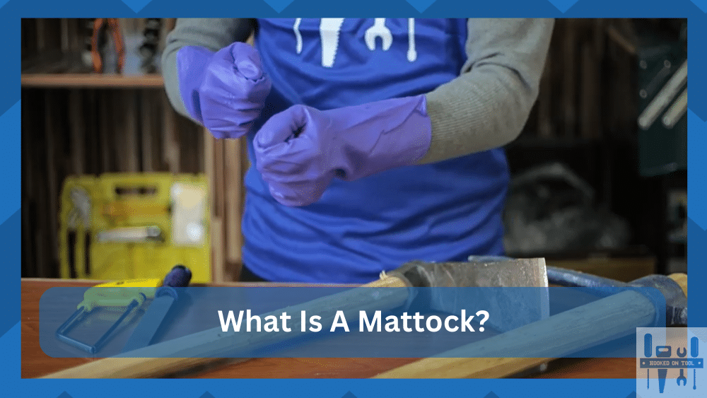 What Is a Mattock? (How Does The Tool Work?) - HookedOnTool