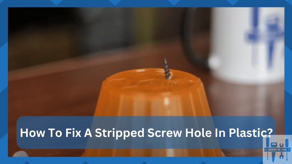 how to fix a stripped screw hole in plastic
