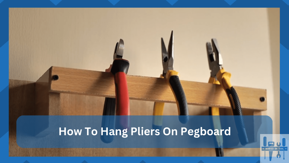 how to hang pliers on pegboard